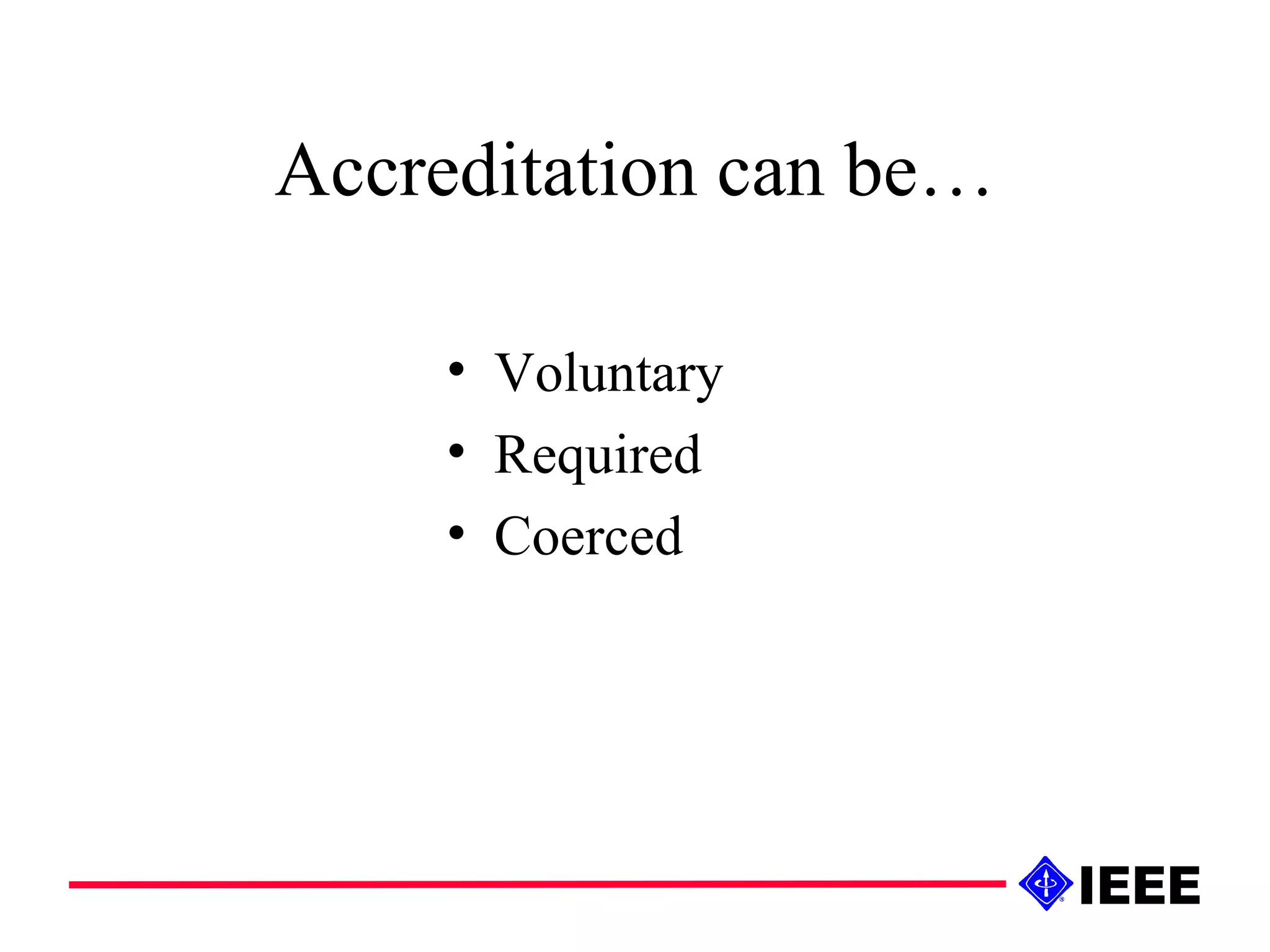 Accreditation can be… Voluntary Required Coerced 