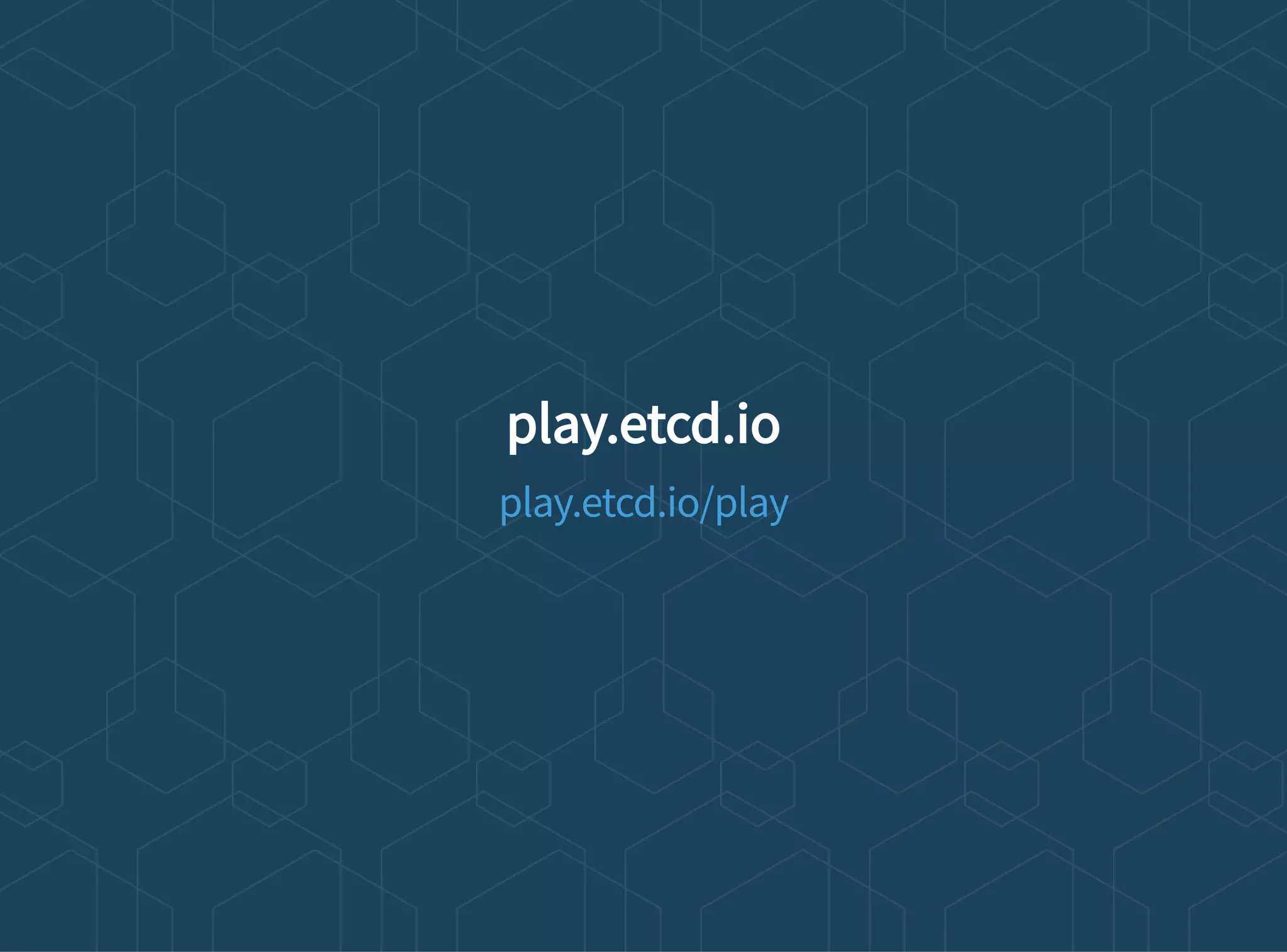 play.etcd.io
play.etcd.io/play
 