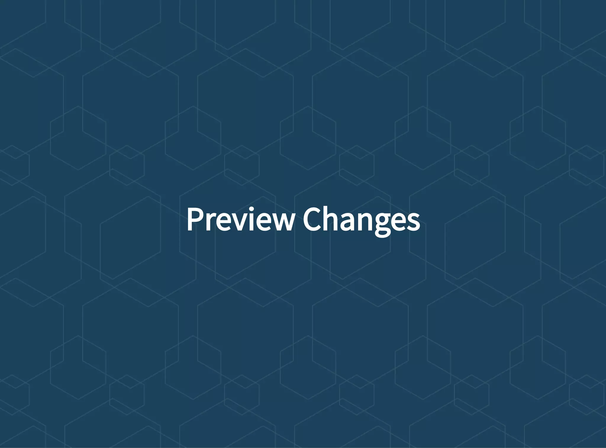 Preview Changes
 