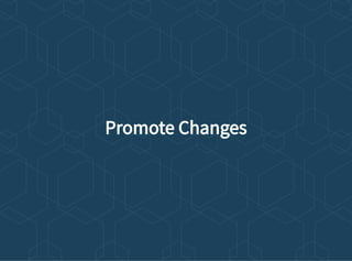 Promote Changes
 