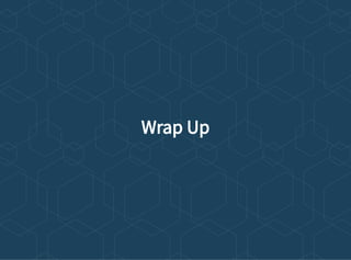 Wrap Up
 