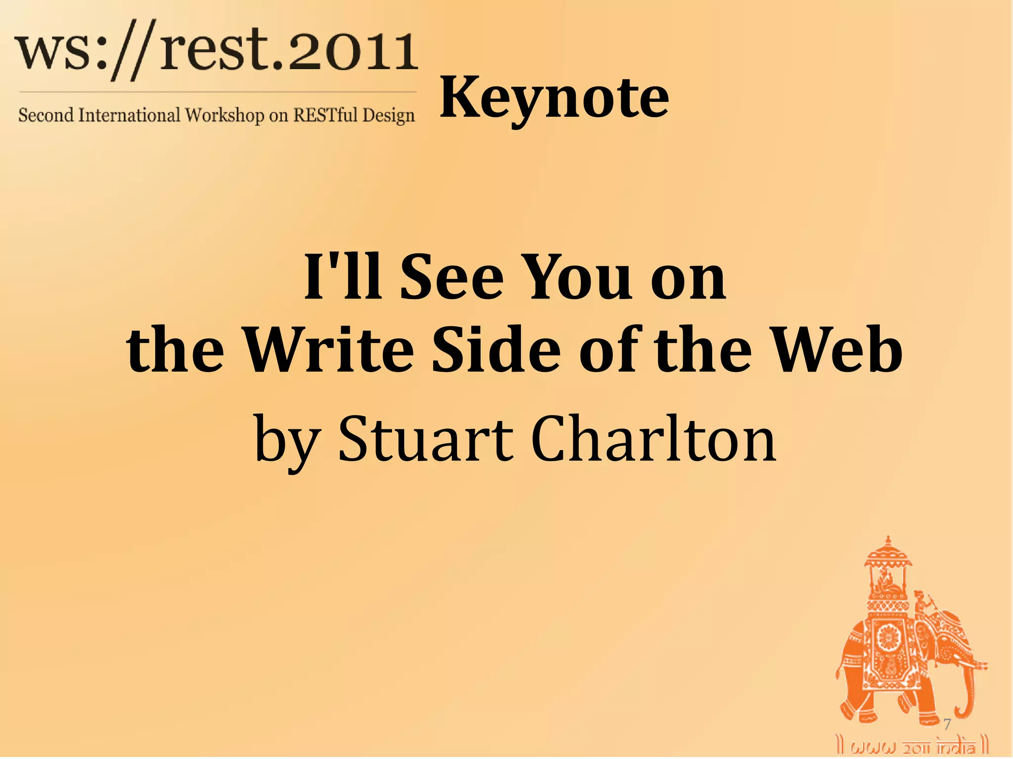 Keynote

     I'll See You on

    by Stuart Charlton
the Write Side of the Web




                            7
 