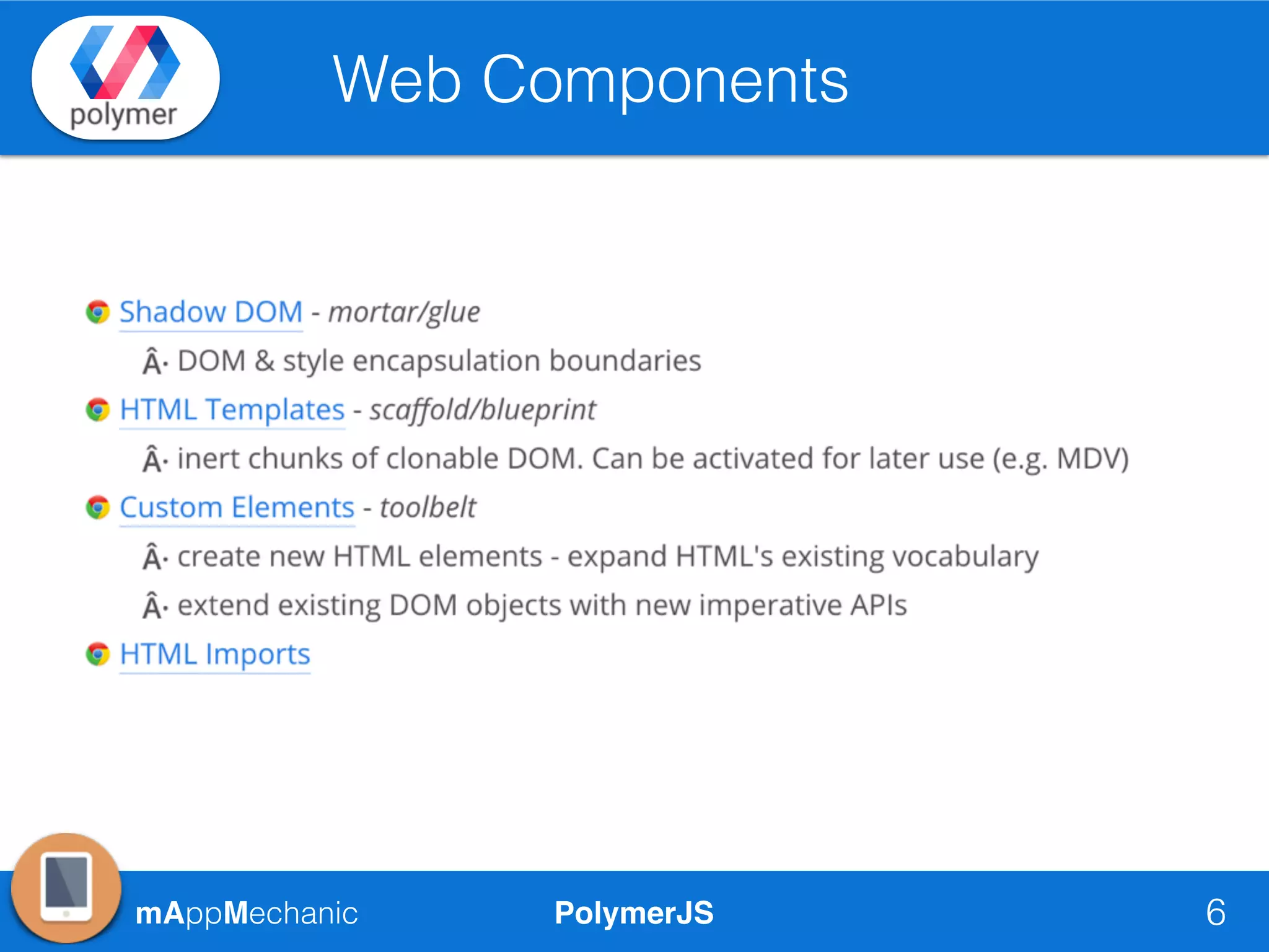 PolymerJSmAppMechanic
Web Components
6
 