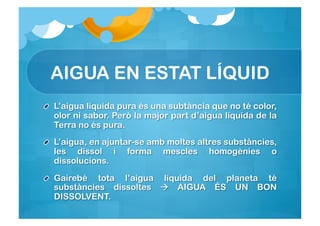 AIGUA EN ESTAT LÍQUID
 