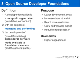 3. Open Source Developer Foundations
Definition                     Purpose
1. A developer foundation is   ●   Lower devel...