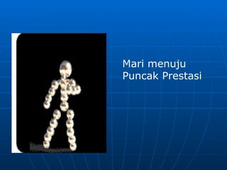 Mari menuju  Puncak Prestasi 