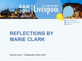 REFLECTIONS BY
MARIE CLARK
Hall 2D, Level 1, 16 September, 09:00-10:00
 