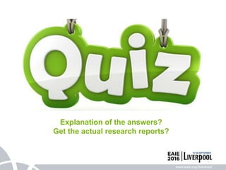 Explanation of the answers?
Get the actual research reports?
 