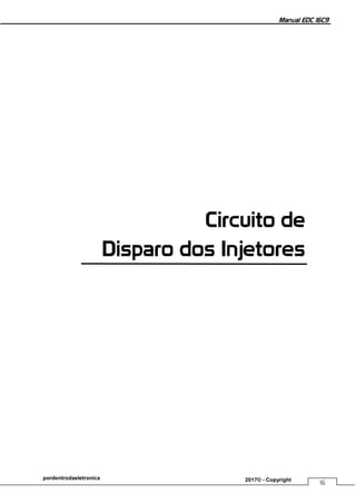 Manual EDC 16C9
16
pordentrodaeletronica 2017© - Copyright
Circuito de
Disparo dos Injetores
 