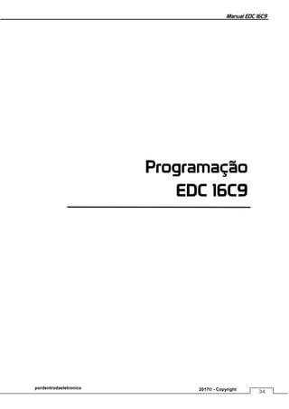 Manual EDC 16C9
34
pordentrodaeletronica 2017© - Copyright
Programação
EDC 16C9
 