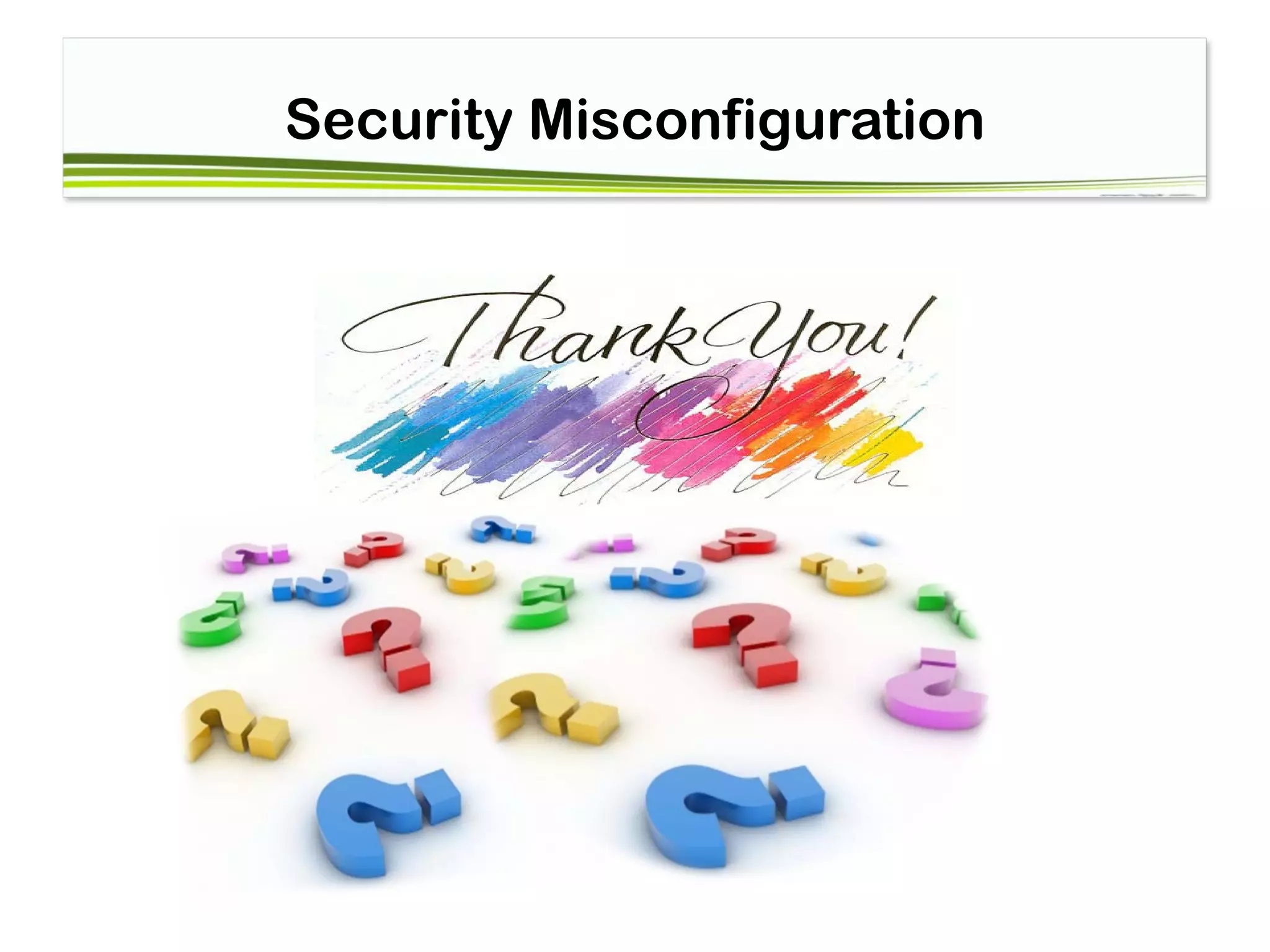 Security Misconfiguration
 