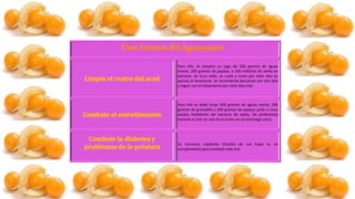 Para ello, se prepara un jugo de 200 gramos de aguay
manto, 200 gramos de papaya, y 100 mililitros de sanky en
extracto. Se licua todo, se cuela y toma por siete días en
ayunas al levantarse. Se recomienda descansar por tres días
y seguir con el tratamiento por siete días más.
Para ello se debe licuar 200 gramos de aguay manto, 200
gramos de granadilla y 200 gramos de papaya junto a cinco
vasitos medidores del extracto de sanky. De preferencia
tomarlo al caer las seis de la tarde con el estómago vacío.
Su consumo mediante infusión de sus hojas es un
complemento para combatir este mal.
 