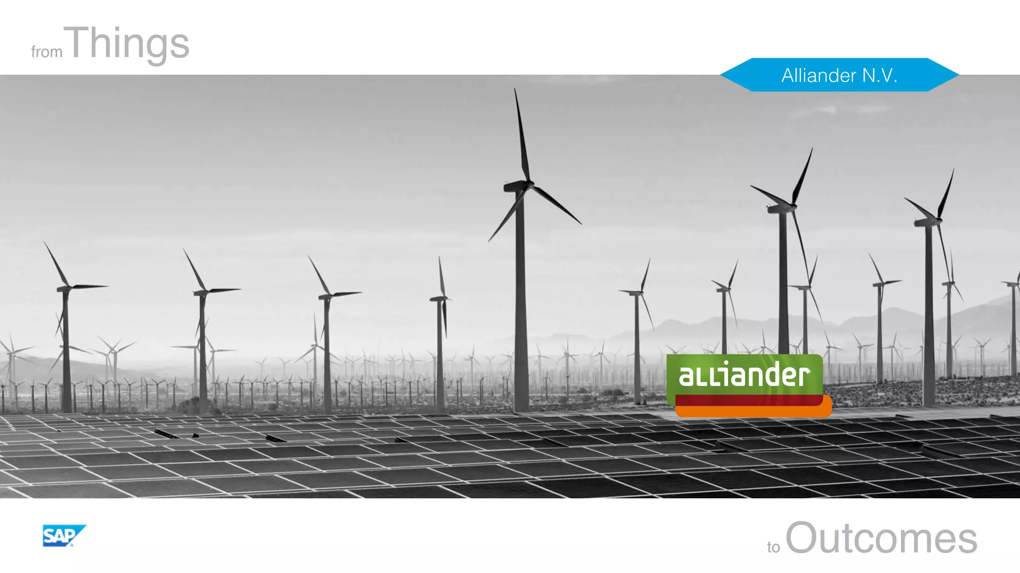 fromThings
to Outcomes
Alliander N.V.!
 