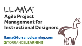 Agile & LLAMA For Instructional Designers DevCamp 2019 S101 | PPTX