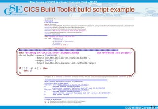 © 2015 IBM Corporation
The Future of CICS is closer than you think - S102
CICS Build Toolkit build script example
17
 