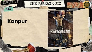 THE PAARAS QUIZ
Kanpur
 