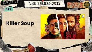 THE PAARAS QUIZ
Killer Soup
 