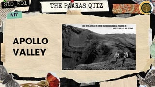 THE PAARAS QUIZ
APOLLO
VALLEY
 