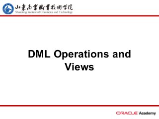 DML Operations and
Views

 