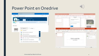 Power Point en Onedrive
Universidad San Martín de Porres 4
 