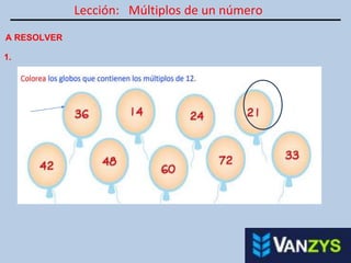 Lección: Múltiplos de un número
A RESOLVER
1.
 