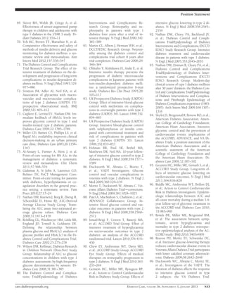 Position Statement

 69. Slover RH, Welsh JB, Criego A, et al.              Interventions and Complications Re-               intensive glucose lowering in type 2 di-
     Effectiveness of sensor-augmented pump             search Group. Retinopathy and ne-                 abetes. N Engl J Med 2008;358:2545–
     therapy in children and adolescents with           phropathy in patients with type 1                 2559
     type 1 diabetes in the STAR 3 study. Pe-           diabetes four years after a trial of in-    92.   Nathan DM, Cleary PA, Backlund JY,
     diatr Diabetes 2012;13:6–11                        tensive therapy. N Engl J Med 2000;342:           et al.; Diabetes Control and Compli-
 70. Yeh HC, Brown TT, Maruthur N, et al.               381–389                                           cations Trial/Epidemiology of Diabetes
     Comparative effectiveness and safety of      81.   Martin CL, Albers J, Herman WH, et al.;           Interventions and Complications (DCCT/
     methods of insulin delivery and glucose            DCCT/EDIC Research Group. Neurop-                 EDIC) Study Research Group. Intensive
     monitoring for diabetes mellitus: a sys-           athy among the diabetes control and               diabetes treatment and cardiovascular
     tematic review and meta-analysis. Ann              complications trial cohort 8 years after          disease in patients with type 1 diabetes.
     Intern Med 2012;157:336–347                        trial completion. Diabetes Care 2006;29:          N Engl J Med 2005;353:2643–2653
 71. The Diabetes Control and Complications             340–344                                     93.   Nathan DM, Zinman B, Cleary PA, et al.;
     Trial Research Group. The effect of in-      82.   Ohkubo Y, Kishikawa H, Araki E, et al.            Diabetes Control and Complications
     tensive treatment of diabetes on the de-           Intensive insulin therapy prevents the            Trial/Epidemiology of Diabetes Inter-
     velopment and progression of long-term             progression of diabetic microvascular             ventions and Complications (DCCT/
     complications in insulin-dependent di-             complications in Japanese patients with           EDIC) Research Group. Modern-day
     abetes mellitus. N Engl J Med 1993;329:            non-insulin-dependent diabetes melli-             clinical course of type 1 diabetes mellitus
     977–986                                            tus: a randomized prospective 6-year              after 30 years’ duration: the Diabetes Con-
 72. Stratton IM, Adler AI, Neil HA, et al.             study. Diabetes Res Clin Pract 1995;28:           trol and Complications Trial/Epidemiology
     Association of glycaemia with macro-               103–117                                           of Diabetes Interventions and Complica-
     vascular and microvascular complica-         83.   UK Prospective Diabetes Study (UKPDS)             tions and Pittsburgh Epidemiology of
     tions of type 2 diabetes (UKPDS 35):               Group. Effect of intensive blood-glucose          Diabetes Complications experience (1983-
     prospective observational study. BMJ               control with metformin on complica-               2005). Arch Intern Med 2009;169:1307–
     2000;321:405–412                                   tions in overweight patients with type 2          1316
 73. Cagliero E, Levina EV, Nathan DM. Im-              diabetes (UKPDS 34). Lancet 1998;352:       94.   Skyler JS, Bergenstal R, Bonow RO, et al.;
     mediate feedback of HbA1c levels im-               854–865                                           American Diabetes Association; Ameri-
     proves glycemic control in type 1 and        84.   UK Prospective Diabetes Study (UKPDS)             can College of Cardiology Foundation;
     insulin-treated type 2 diabetic patients.          Group. Intensive blood-glucose control            American Heart Association. Intensive
     Diabetes Care 1999;22:1785–1789                    with sulphonylureas or insulin com-               glycemic control and the prevention of
 74. Miller CD, Barnes CS, Phillips LS, et al.          pared with conventional treatment and             cardiovascular events: implications of
     Rapid A1c availability improves clinical           risk of complications in patients with
                                                                                                          the ACCORD, ADVANCE, and VA Di-
     decision-making in an urban primary                type 2 diabetes (UKPDS 33). Lancet
                                                                                                          abetes Trials: a position statement of the
     care clinic. Diabetes Care 2003;26:1158–           1998;352:837–853
                                                                                                          American Diabetes Association and a
     1163                                         85.   Holman RR, Paul SK, Bethel MA,
                                                                                                          scientiﬁc statement of the American
 75. Al-Ansary L, Farmer A, Hirst J, et al.             Matthews DR, Neil HA. 10-year follow-
                                                                                                          College of Cardiology Foundation and
     Point-of-care testing for Hb A1c in the            up of intensive glucose control in type 2
     management of diabetes: a systematic                                                                 the American Heart Association. Di-
                                                        diabetes. N Engl J Med 2008;359:1577–
     review and metaanalysis. Clin Chem                 1589                                              abetes Care 2009;32:187–192
     2011;57:568–576                              86.   Duckworth W, Abraira C, Moritz T,           95.   Gerstein HC, Miller ME, Genuth S, et al.;
 76. Gialamas A, St John A, Laurence CO,                et al.; VADT Investigators. Glucose               ACCORD Study Group. Long-term ef-
     Bubner TK; PoCT Management Com-                    control and vascular complications in             fects of intensive glucose lowering on
     mittee. Point-of-care testing for patients         veterans with type 2 diabetes. N Engl J           cardiovascular outcomes. N Engl J Med
     with diabetes, hyperlipidaemia or co-              Med 2009;360:129–139                              2011;364:818–828
     agulation disorders in the general prac-     87.   Moritz T, Duckworth W, Abraira C. Vet-      96.   Riddle MC, Ambrosius WT, Brillon DJ,
     tice setting: a systematic review. Fam             erans Affairs Diabetes Trialdcorrections.         et al.; Action to Control Cardiovascular
     Pract 2010;27:17–24                                N Engl J Med 2009;361:1024–1025                   Risk in Diabetes Investigators. Epidemi-
 77. Nathan DM, Kuenen J, Borg R, Zheng H,        88.   Patel A, MacMahon S, Chalmers J, et al.;          ologic relationships between A1C and
     Schoenfeld D, Heine RJ; A1C-Derived                ADVANCE Collaborative Group. In-                  all-cause mortality during a median 3.4-
     Average Glucose Study Group. Trans-                tensive blood glucose control and vas-            year follow-up of glycemic treatment in
     lating the A1C assay into estimated av-            cular outcomes in patients with type 2            the ACCORD trial. Diabetes Care 2010;
     erage glucose values. Diabetes Care                diabetes. N Engl J Med 2008;358:2560–             33:983–990
     2008;31:1473–1478                                  2572                                        97.   Bonds DE, Miller ME, Bergenstal RM,
 78. Rohlﬁng CL, Wiedmeyer HM, Little RR,         89.   Ismail-Beigi F, Craven T, Banerji MA,             et al. The association between symp-
     England JD, Tennill A, Goldstein DE.               et al.; ACCORD Trial Group. Effect of             tomatic, severe hypoglycaemia and
     Deﬁning the relationship between                   intensive treatment of hyperglycaemia             mortality in type 2 diabetes: retrospec-
     plasma glucose and HbA(1c): analysis of            on microvascular outcomes in type 2               tive epidemiological analysis of the AC-
     glucose proﬁles and HbA(1c) in the Di-             diabetes: an analysis of the ACCORD               CORD study. BMJ 2010;340:b4909
     abetes Control and Complications Trial.            randomised trial. Lancet 2010;376:419–      98.   Reaven PD, Moritz TE, Schwenke DC,
     Diabetes Care 2002;25:275–278                      430                                               et al. Intensive glucose-lowering therapy
 79. Wilson DM, Kollman; Diabetes Research        90.   Chew EY, Ambrosius WT, Davis MD,                  reduces cardiovascular disease events in
     in Children Network (DirecNet) Study               et al.; ACCORD Study Group; ACCORD                Veterans Affairs Diabetes Trial participants
     Group. Relationship of A1C to glucose              Eye Study Group. Effects of medical               with lower calciﬁed coronary atheroscle-
     concentrations in children with type 1             therapies on retinopathy progression in           rosis. Diabetes 2009;58:2642–2648
     diabetes: assessments by high-frequency            type 2 diabetes. N Engl J Med 2010;363:     99.   Duckworth WC, Abraira C, Moritz TE,
     glucose determinations by sensors. Di-             233–244                                           et al.; Investigators of the VADT. The
     abetes Care 2008;31:381–385                  91.   Gerstein HC, Miller ME, Byington RP,              duration of diabetes affects the response
 80. The Diabetes Control and Complica-                 et al.; Action to Control Cardiovascular          to intensive glucose control in type
     tions Trial/Epidemiology of Diabetes               Risk in Diabetes Study Group. Effects of          2 subjects: the VA Diabetes Trial.

care.diabetesjournals.org                                                           DIABETES CARE, VOLUME 36, SUPPLEMENT 1, JANUARY 2013         S53
 