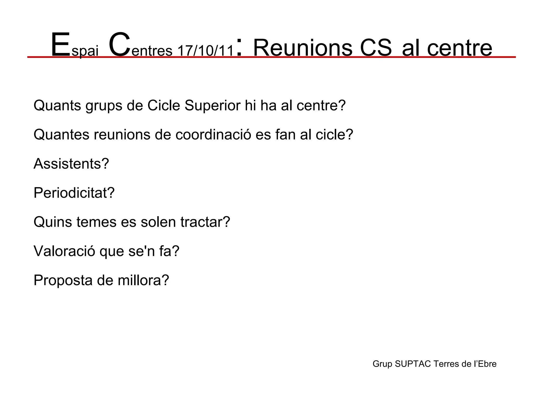 Sessions TIC Hi haurà tres sessions al llarg del curs 11-12: 7 de novembre: 17,30 a 19,30 Institut escola 3 d'abril; Móra la Nova. 9 de gener: 17,30 a 19,30 Escola Puig Cavaller; Gandesa. 
