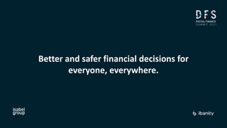 Better and safer financial decisions for
everyone, everywhere.
 