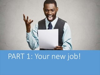 PART 1: Your new job!
 