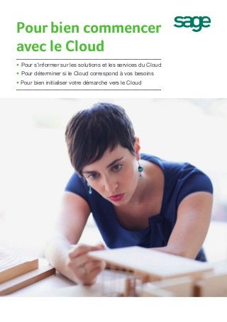 • Pour s’informer sur les solutions et les services du Cloud 
• Pour déterminer si le Cloud correspond à vos besoins 
• Po...
