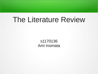 The Literature Review

        s1170136
       Ami Inomata
 