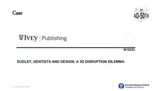 Dr. Jorge Ramírez Medina
Case
 