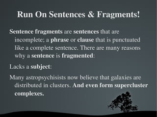 Run On Sentences & Fragments! ,[object Object]