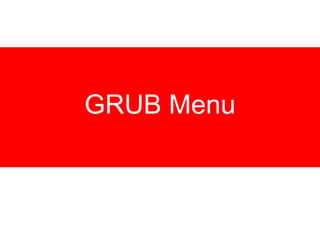 GRUB Menu
 
