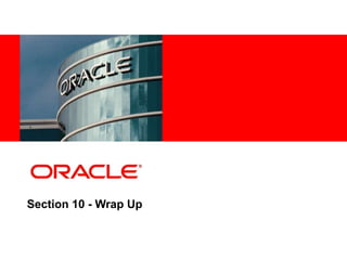 21
9
Copyright © 2012, Oracle and/or its affiliates. All rights
reserved.
Insert Information Protection Policy Classification from Slide 7
Section 10 - Wrap Up
 