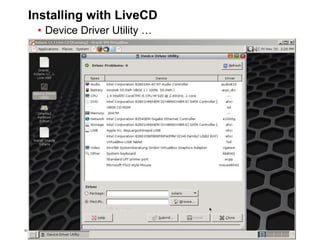 53 Copyright © 2012, Oracle and/or its affiliates. All rights
reserved.
Insert Information Protection Policy Classification from Slide 753 Copyright © 2012, Oracle and/or its affiliates. All rights
reserved.
Insert Information Protection Policy Classification from Slide 7
Installing with LiveCD
• Device Driver Utility …
 