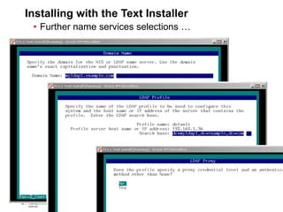 85 Copyright © 2012, Oracle and/or its affiliates. All rights
reserved.
Insert Information Protection Policy Classification from Slide 785 Copyright © 2012, Oracle and/or its affiliates. All rights
reserved.
Insert Information Protection Policy Classification from Slide 7
Installing with the Text Installer
• Further name services selections …
 