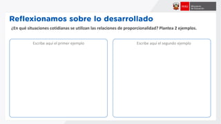 ¿En qué situaciones cotidianas se utilizan las relaciones de proporcionalidad? Plantea 2 ejemplos.
Escribe aquí el primer ejemplo Escribe aquí el segundo ejemplo
 