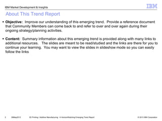 © 2013 IBM Corporation
IBM Market Development & Insights
About This Trend Report
 Objective: Improve our understanding of...