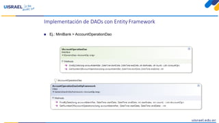 Implementación de DAOs con Entity Framework
 Ej.: MiniBank > AccountOperationDao
 