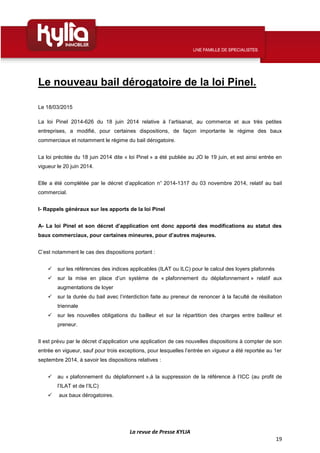La revue de Presse KYLIA
19
Le nouveau bail dérogatoire de la loi Pinel.
Le 18/03/2015
La loi Pinel 2014-626 du 18 juin 20...