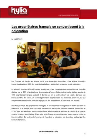 La revue de Presse KYLIA
5
Les propriétaires français se convertissent à la
colocation
Le 18/03/2015
Les Français ont de p...