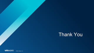©2020 VMware, Inc.
Thank You
 