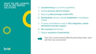 WHAT WE ARE LOOKING
FOR IN 3RD PARTIES
SOLUTIONS
Over time, evolve towards different partnership levels, each
with their o...