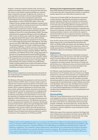 5
Despite a continued negative interest rates, we have suc-
ceeded in providing a good return during the first half-year.
The return on the interest-­bearing holdings are, however,
lower compared to last year. Properties are, however, an
asset type that continues to show strong development. Some
special events in the asset management operations:
•	 The Folksam Group acquired green bonds issued by the
World Bank at a value of USD 350 million. This is the
Folksam Group's largest single investment in green bonds
to-date and entails our having invested more than SEK 10
billion in green bonds, in less than one year.
•	 Investments in properties continue. During the period, KPA
Pensionsförsäkring assumed the freehold for the office
building at Duvan 6 in central Stockholm (CBD). The seller
was the private equity firm Mengus and its fund Mengus
2011. Duvan 6, which is also called the Copper Building, is
an approximately 9,700 square metre office building.
•	 The Folksam Group signed an agreement for the acquisi-
tion of 28 residential properties in Helsingborg. The sales
amount was SEK 1,948 million and the seller was Akelius.
The properties are part of a larger residential portfolio
comprising 2,299 flats, of which a portion of the portfolio
was acquired by the Folksam Group and the other by the
Första AP-fonden’s housing company, Willhem. With this
acquisition, the Folksam Group took a major step closer to
the goal of increasing property assets by SEK 10 billion.
The acquired volume now amounts to just over SEK 7 billion.
•	 We acquired three new funds in the unit-linked insurance
operations during the second quarter of the year: SEB
Sustainability Fund Global, Danske Invest SRI Global
(index-tracking global fund) as well as Vontobel mtx Sus-
tainable EM Leaders. All three of these funds target sus-
tainability and replace other funds.
Regulations
New and future regulations are placing major demands for
the reorganization of companies in the insurance and pen-
sion savings industries.
The Ministry of Finance has proposed a new Insurance Dis-
tribution Directive (IDD), which contains a large number of
reforms that increase customer protection and create more
uniform competitive conditions in the insurance distribution
market. IDD is a political agreement at the EU level. Busi-
ness models, policies, agreements, document and informa-
tional materials as well as compensation to employees will
be affected. In addition, training of personnel will become
mandatory and perhaps new authorisation to ensure that
the operation is consistent with the new requirements. The
objective of IDD in Sweden is to increase transparency and
strengthen consumer protection. The Ministry communica-
tion on a proposed new regulation for insurance distribution
has been forwarded for opinion through 22 September 2017.
A referral for consideration will be sent to the Council on
Legislation in the autumn of 2017 and a bill during the au-
tumn/winter of 2017. Later, this will be complemented by a
Swedish Financial Supervisory Authority directive, prior to
introduction of the regulation on 23 February 2018.
Solvency II and occupational pension regulation
Since 2016, Solvency II (insurance business legislation) applies,
at the same time that companies that conduct occupational
pension operations can rates follow transitional rules.
At the start of October 2016, the Government announced
a policy decision regarding the upcoming occupational
pension regulation. Based on the ambition of achieving a
solution that provides adequate protection for consumers
at the same time as allowing effective management of oc-
cupational pensions, the decision means that there are dif-
ferent regulations for occupational pension companies and
insurance companies. A number of significant issues are still
awaiting decisions, however, such as what the capital re-
quirements will be for the occupational pension companies.
A proposal for a new occupational pension regulation will be
referred during autumn 2017.
Even the EU’s General Data Protection Regulation (GDPR),
which replaces the current Swedish Personal Data Act
(PUL) on 25 May 2018, will require that the Folksam Group
adapt and harmonize all parts of its operations, where we
handle personal data. The GDPR increases the focus on each
individual’s rights and ownership of their personal data.
Digitisation
Digitisation is affecting insurance and pension savings in
many different ways. On one hand, new risks and changed
ways of communicating with customers are arising, and
on the other, new insurance needs, business models and
competitors are being created. The Internet of Things and
self-driving cars, a sharing economy, and automated claims
handling and robot advice are concrete examples of the
consequences of digitisation and automation.
For Folksam, major development initiatives, such as en-
hancement of our IT systems and an increase in our digital
presence for customer communication are continuing with
a view to making us an even more modern and effective en-
terprise. But they also drive costs. We, therefore, prioritise
among the projects to ensure that the projects we have under
way provide the intended benefit. In April, Folksam launched
new “My Pages”with a more user-friendly format and more
modern appearance. These customer pages are central to
our move towards digitalization and help the customer to
visualize their involvement with us, in a comprehensive and
transparent way.
Sustainability
While the Trump administration in the U.S. has torn up cli-
mate legislation and the country has decided to withdraw
from the Paris Agreement, researchers continue to sound
the alarm of the Arctic ice melting faster than previously
thought. In Sweden, the Government has, among other ef-
forts, commissioned a study of how the finance market can
contribute to climate adaptation, by promoting the market
for green bonds.
Within the scope of the corporate network of the Haga Initi-
ative, Folksam has committed to be fossil-free by 2030. We
have also invested extensively in green bonds and, today,
have surpassed SEK 10 billion in investments.
Folksam General with subsidiaries reports in accordance with Solvency II. Folksam Life with subsidiaries has pure Sol-
vency II companies (KPA Livförsäkring), companies with mixed operations (Folksam Fondförsäkring and Folksam Life)
and pure occupational pension companies (Folksam LO fondförsäkring and KPA Pensionsförsäkring) that follow the
Solvency I regulations. The companies’ capital requirements under Solvency II are determined according to the stand-
ard model, which is adapted to an average, European insurance company. All companies meet the solvency and min-
imum capital requirements. Calculations of the solvency factor for Folksam General (Group) and Folksam Life (parent
company) are presented with a one-quarter delay.
 