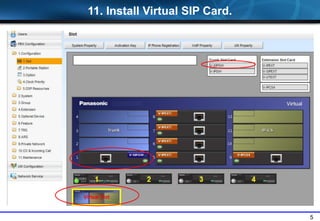 5
11. Install Virtual SIP Card.
 