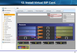 6
12. Install Virtual SIP Card.
 