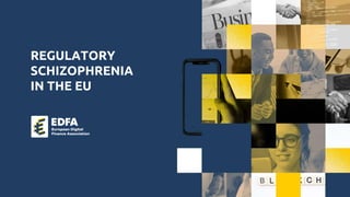 REGULATORY
SCHIZOPHRENIA
IN THE EU
 