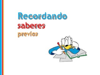 Recordando
saberes
previos
 