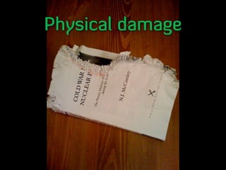 Physical damage
 
